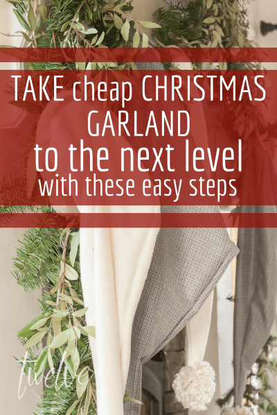 How to Upgrade Cheap Faux Christmas Garland in No Time - Twelve On Main